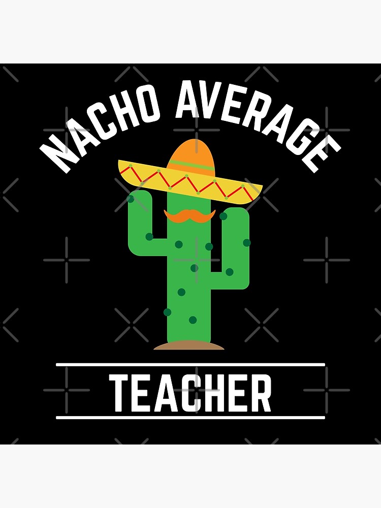 90 Nacho Average Teacher Printable Free 12