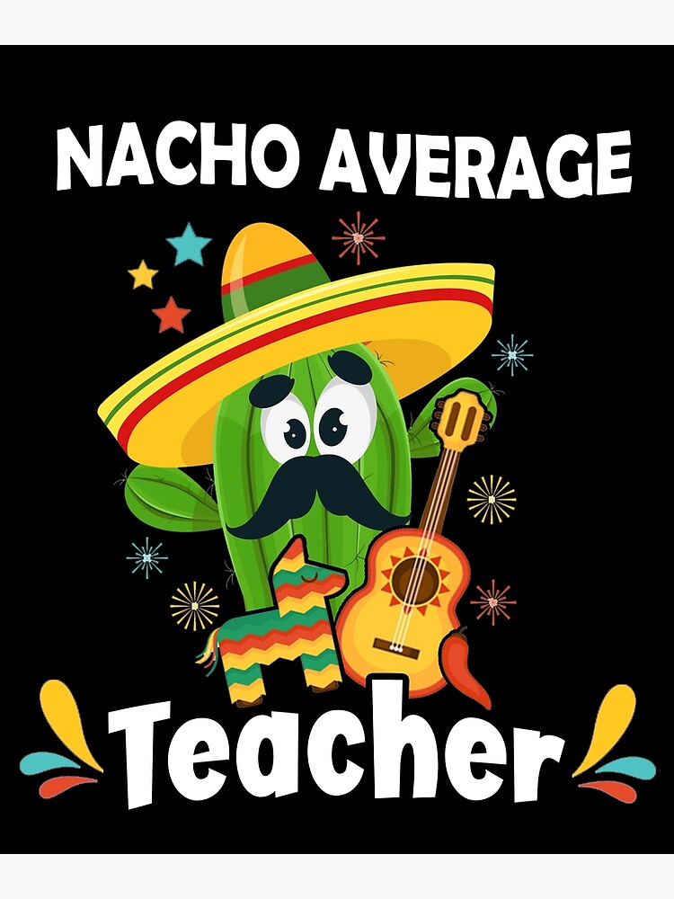 90 Nacho Average Teacher Printable Free 14