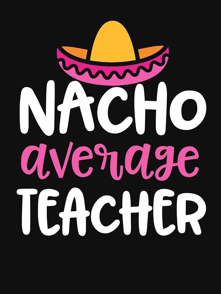 90 Nacho Average Teacher Printable Free 23