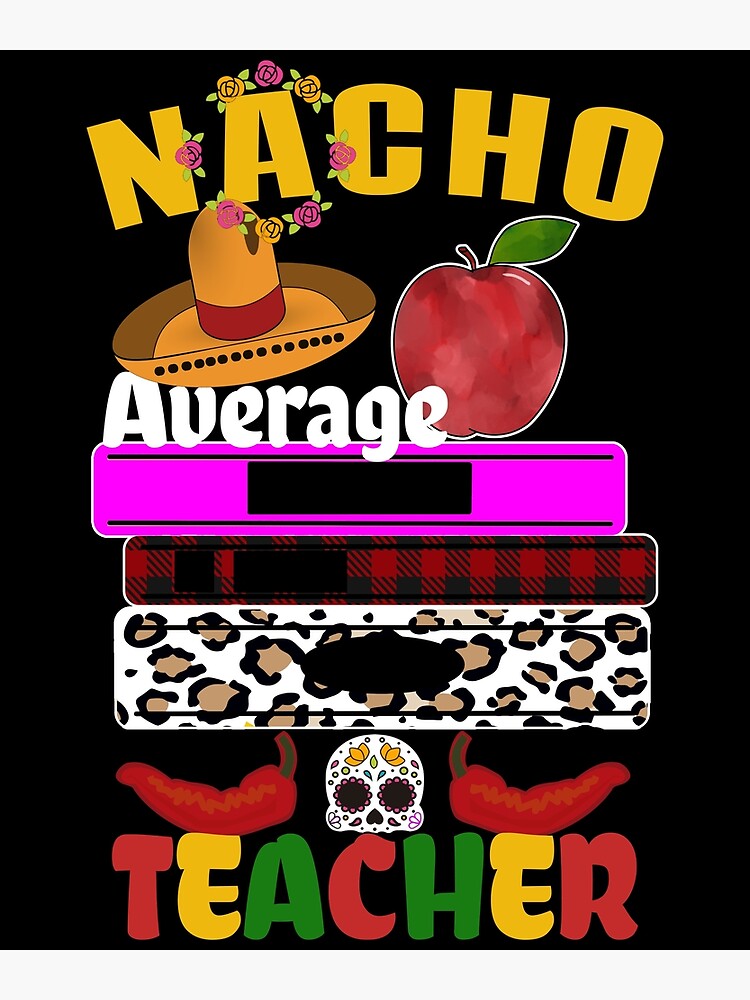90 Nacho Average Teacher Printable Free 25