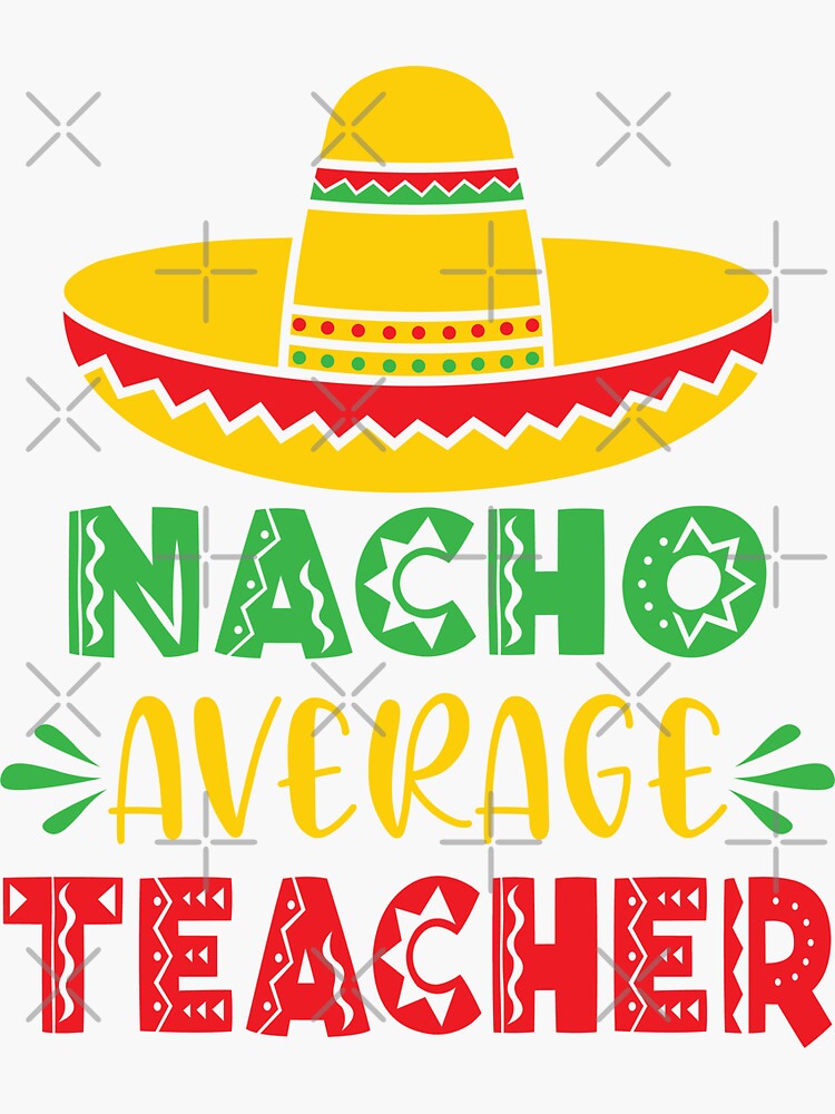 90 Nacho Average Teacher Printable Free 27