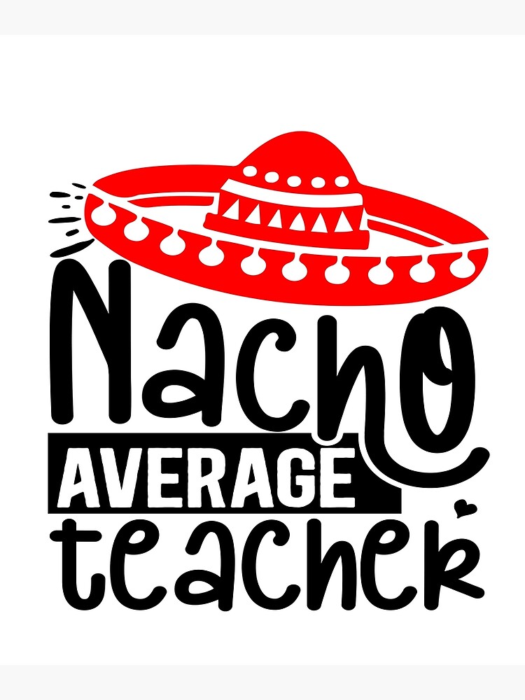 90 Nacho Average Teacher Printable Free 29