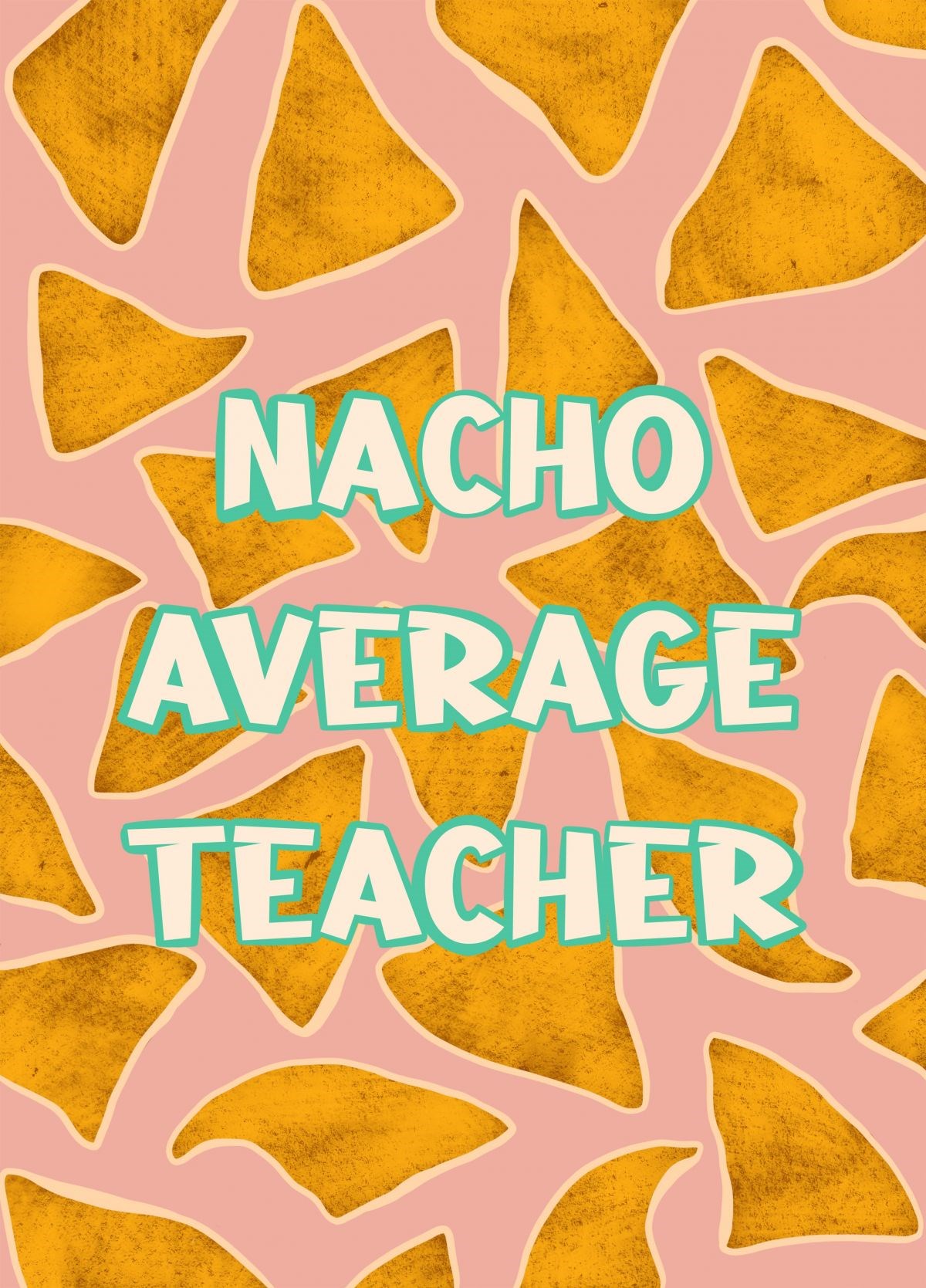 90 Nacho Average Teacher Printable Free 35
