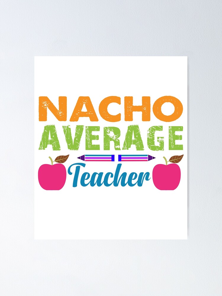 90 Nacho Average Teacher Printable Free 56