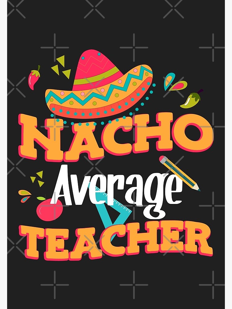 90 Nacho Average Teacher Printable Free 74