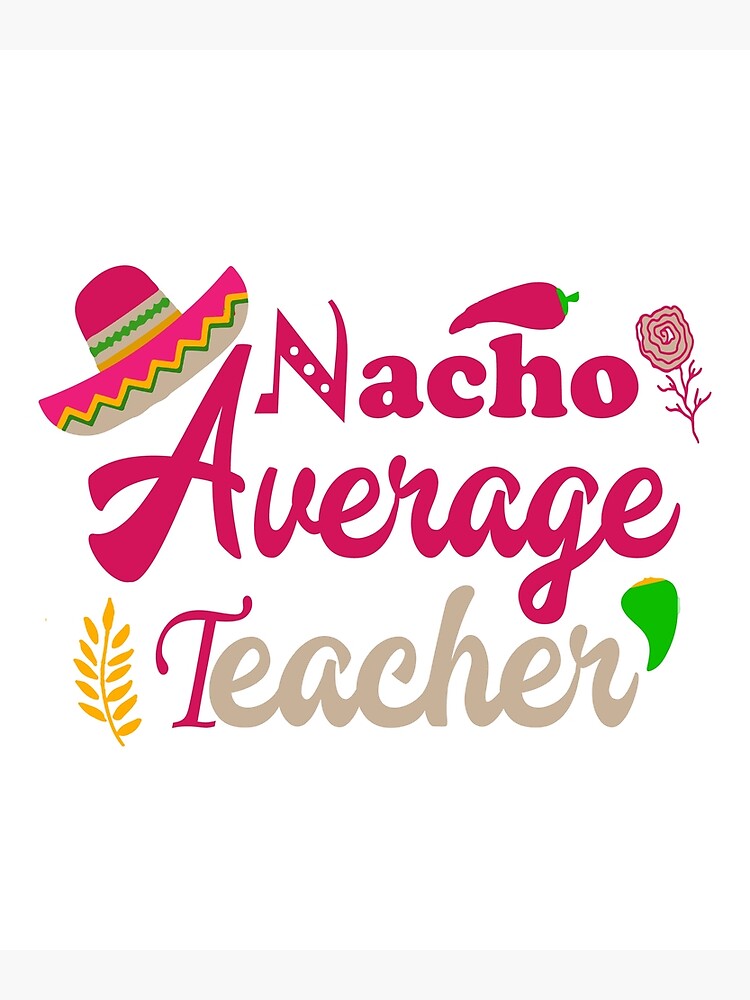 90 Nacho Average Teacher Printable Free 76
