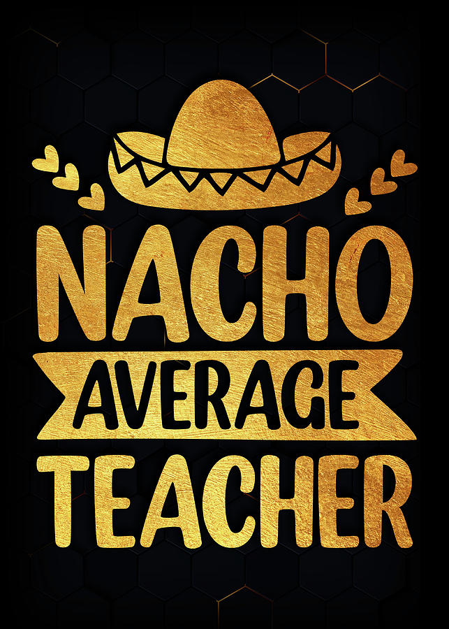 90 Nacho Average Teacher Printable Free 81