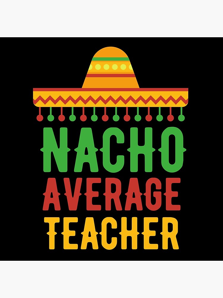 90 Nacho Average Teacher Printable Free 91