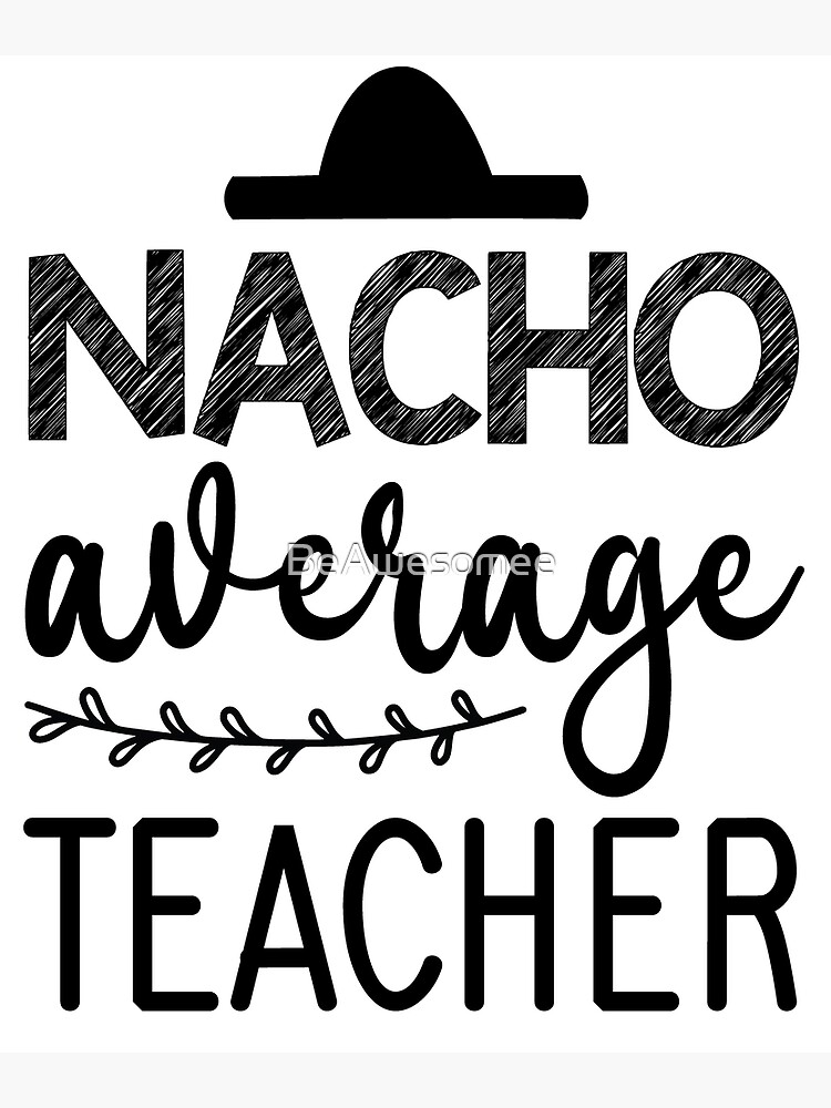 90 Nacho Average Teacher Printable Free 97